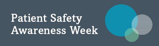 PatientSafetyAwarenessWeek_510px.jpg.7861b96af71ab93aad6623cc27221098.jpg