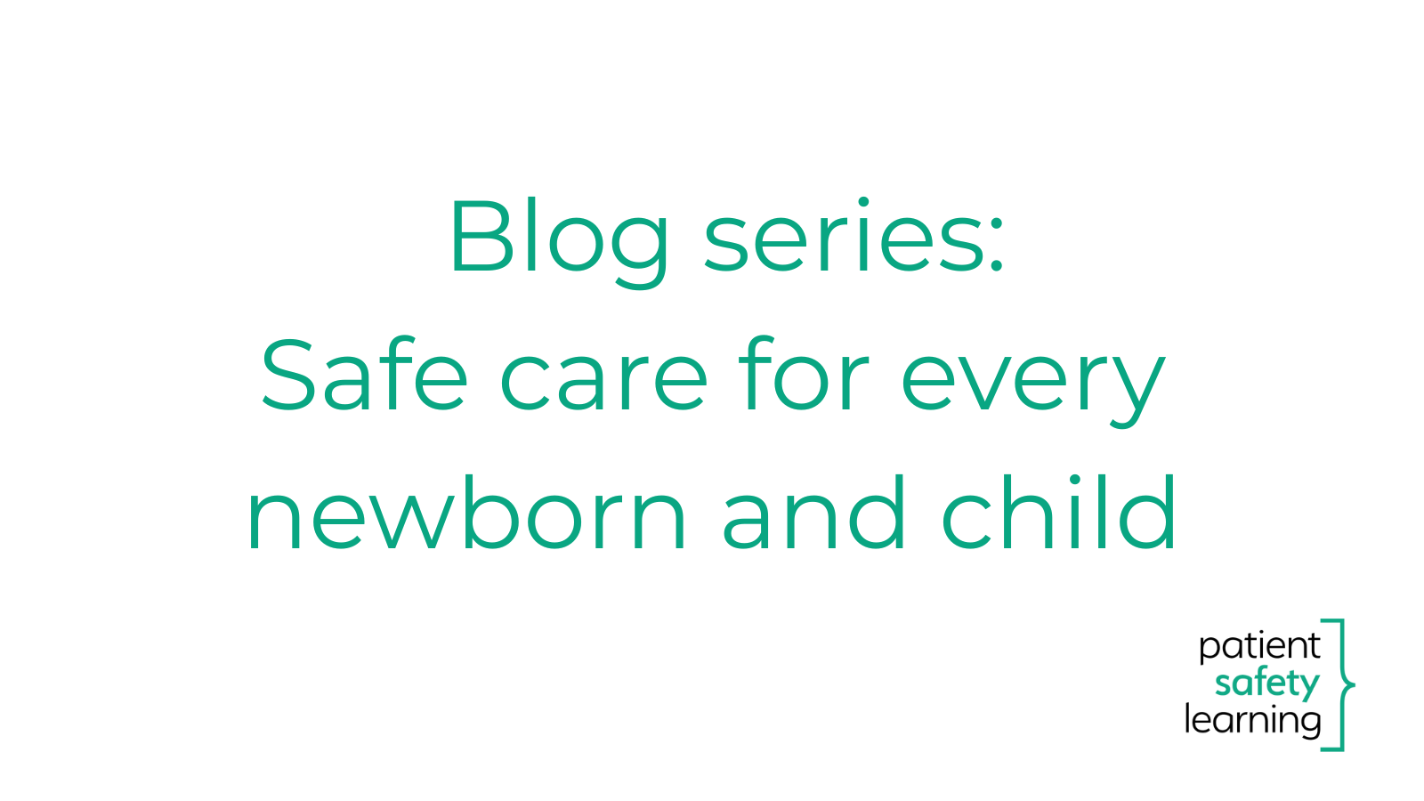 More information about "Safe care for every newborn and child - a blog series for World Patient Safety Day 2025"